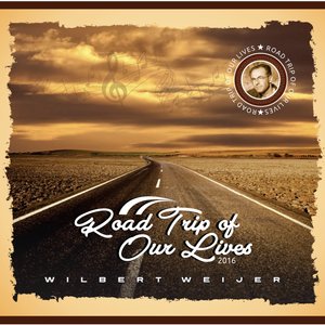 Cover of the album "Road Trip of Our Lives", by Wilbert Weijer